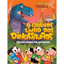 Turma da Mônica O Grande Livro dos Dinossauros e Outros Animais Pré-Históricos