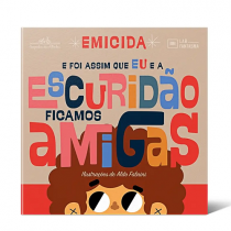 E foi assim que eu e a Escuridão ficamos amigas