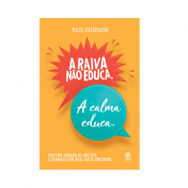 Livro A Raiva Não Educa. A Calma Educa.