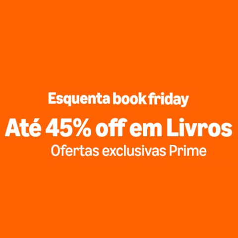 Esquenta Book Friday Amazon com até 45% OFF em Livros