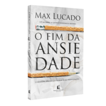 O fim da ansiedade: O segredo bíblico para livrar-se das preocupações