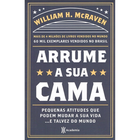 Arrume a sua cama: Pequenas coisas que podem mudar a sua vida… E talvez o mundo
